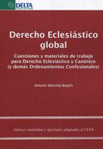 Derecho eclesiástico global : cuestiones y materiales de trabajo para derecho eclesiástico y canónico (y demás ordenamientos confesionales)