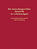 Ein menschengerechtes Strafrecht als Lebensaufgabe