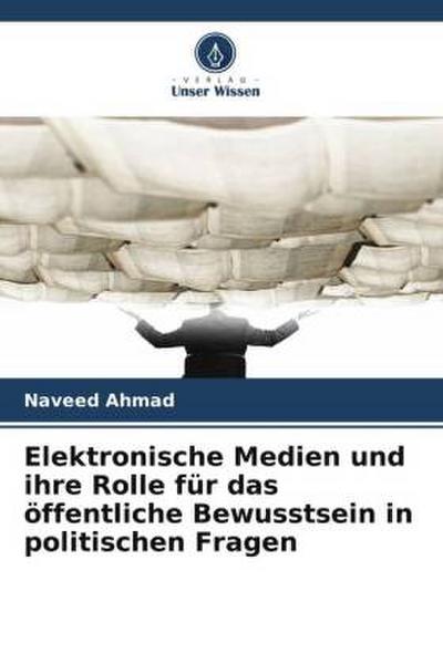 Elektronische Medien und ihre Rolle für das öffentliche Bewusstsein in politischen Fragen
