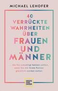40 verrückte Wahrheiten über Frauen und Männer