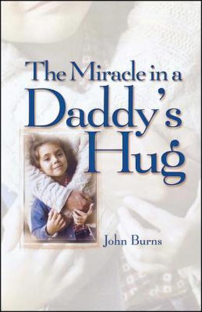 Miracle in a Daddy’s Hug