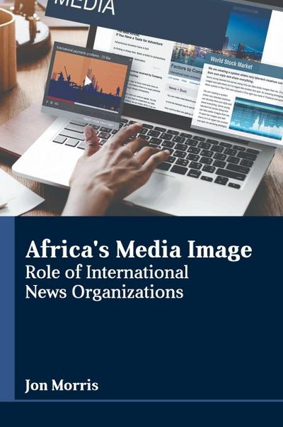 Africa’s Media Image: Role of International News Organizations