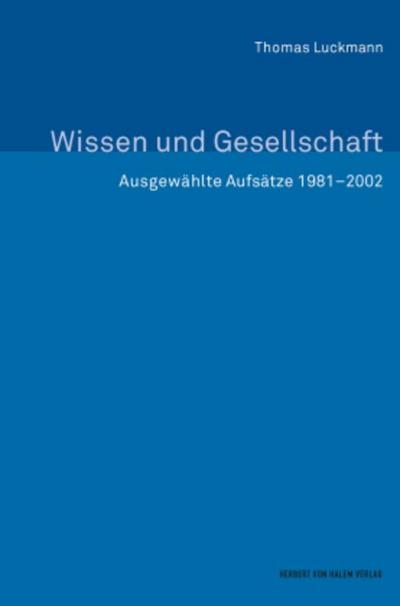 Wissen und Gesellschaft. Ausgewählte Aufsätze 1981-2002