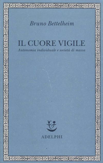 Il cuore vigile. Autonomia individuale e società di massa