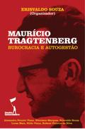 Maurício Tragtenberg: Burocracia e Autogestão