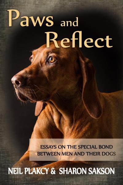 Paws and Reflect: Essays on the Special Bond Between Men and Their Dogs