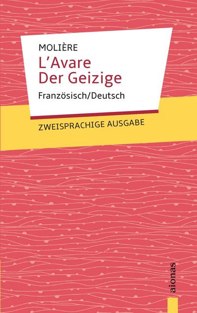 L’Avare / Der Geizige: Moliere: Zweisprachig Französisch/Deutsch
