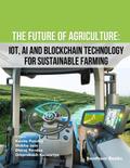 The Future of Agriculture: IoT, AI and Blockchain Technology