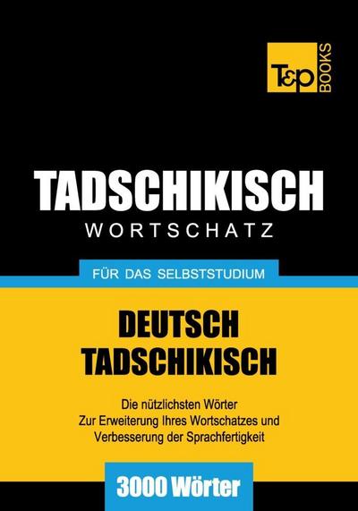 Wortschatz Deutsch-Tadschikisch für das Selbststudium - 3000 Wörter