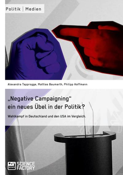"Negative Campaigning" ein neues Übel in der Politik?