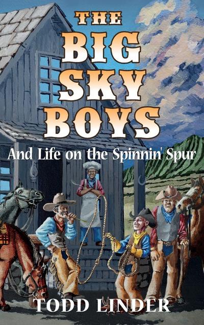 The Big Sky Boys And Life on the Spinnin’ Spur