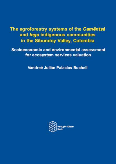 The agroforestry systems of the Camëntsá and Inga indigenous communities in the Sibundoy Valley, Colombia