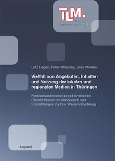 Vielfalt von Angeboten, Inhalten und Nutzung der lokalen und regionalen Medien in Thüringen