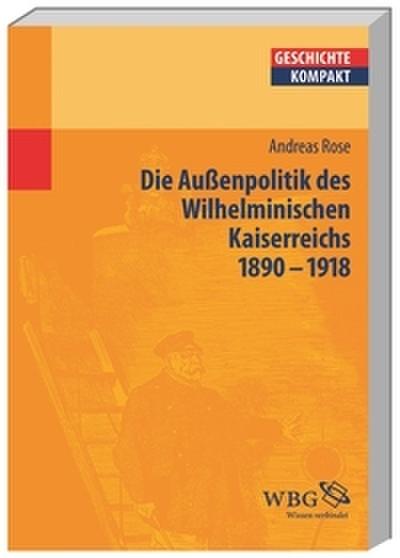 Deutsche Außenpolitik des Wilhelminischen Kaiserreichs 1890-1918