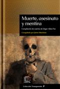 Muerte, asesinato y mentira: Compilación de cuentos de Edgar Allan Poe (Transparente, #11)