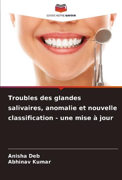 Troubles des glandes salivaires, anomalie et nouvelle classification - une mise à jour