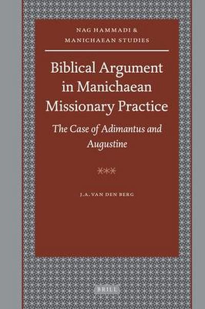 Biblical Argument in Manichaean Missionary Practice: The Case of Adimantus and Augustine