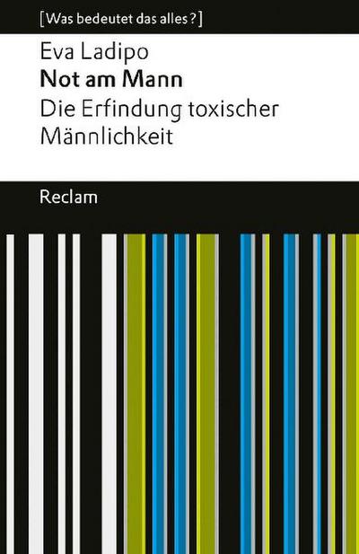 Not am Mann. Die Erfindung toxischer Männlichkeit