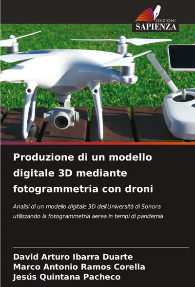 Produzione di un modello digitale 3D mediante fotogrammetria con droni