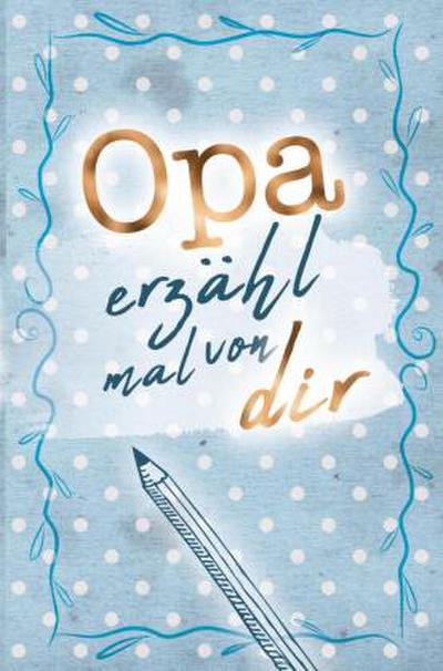 Opa - erzähl mal von dir!