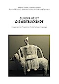 EUROPA HEIßT DIE WEITBLICKENDE