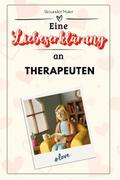 Eine Liebeserklärung an Therapeuten - Die große Hommage - das perfekte Geschenk für Weihnachten und Geburtstag und jeden Anlass