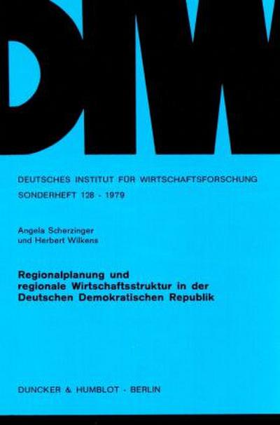 Regionalplanung und regionale Wirtschaftsstruktur in der Deutschen Demokratischen Republik.