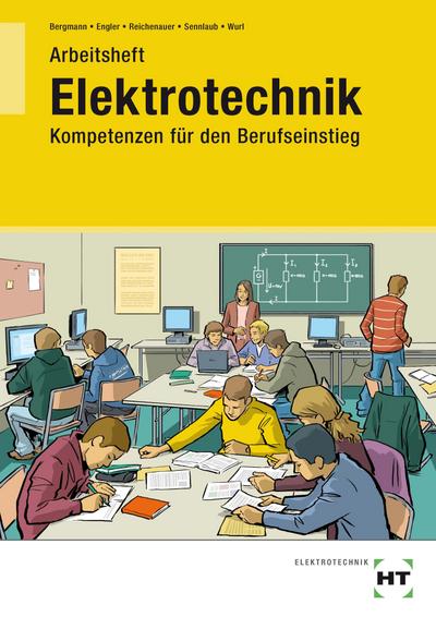 Elektrotechnik - Kompetenzen für den Berufseinstieg: Arbeitsheft - Schülerausgabe