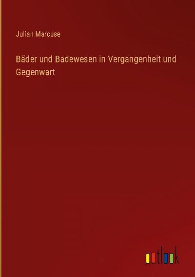 Bäder und Badewesen in Vergangenheit und Gegenwart