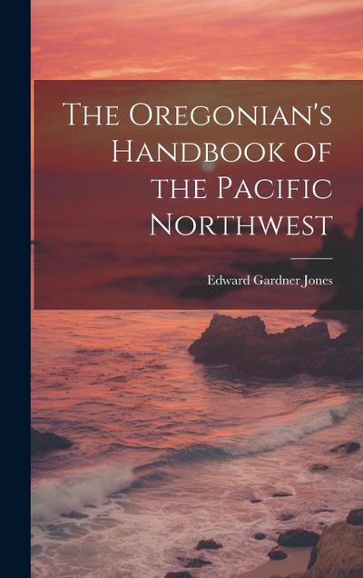 The Oregonian’s Handbook of the Pacific Northwest