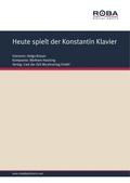Heute spielt der Konstantin Klavier