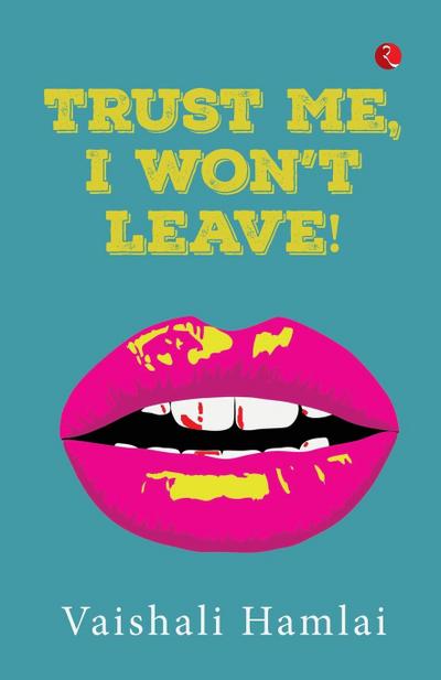 Trust Me, I Won’t Leave