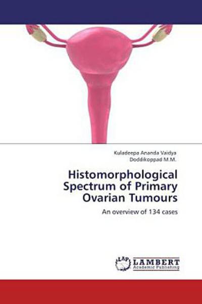 Histomorphological Spectrum of Primary Ovarian Tumours