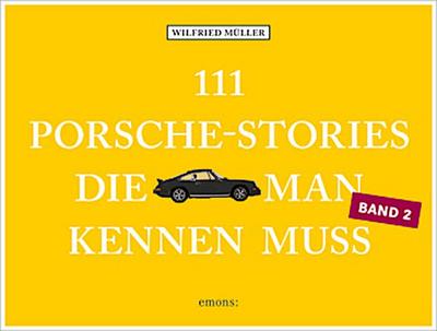 111 Porsche-Stories, die man kennen muss. Bd.2