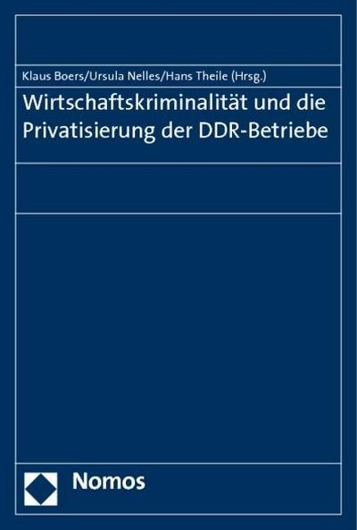 Wirtschaftskriminalität und die Privatisierung der DDR-Betriebe