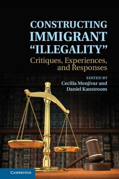 Constructing Immigrant ’Illegality’