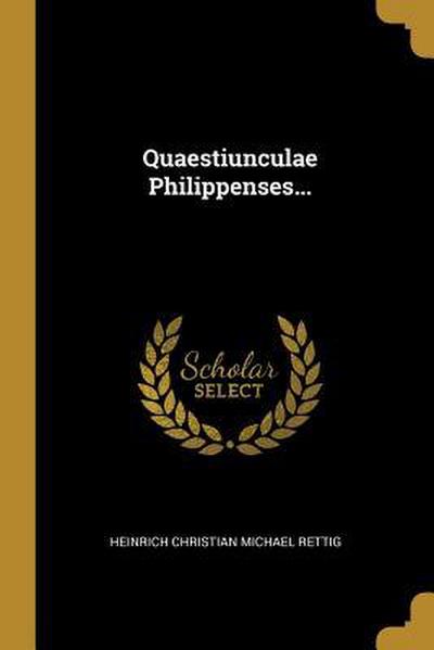 Quaestiunculae Philippenses...