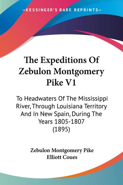 The Expeditions Of Zebulon Montgomery Pike V1