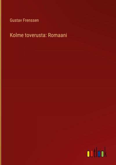 Kolme toverusta: Romaani