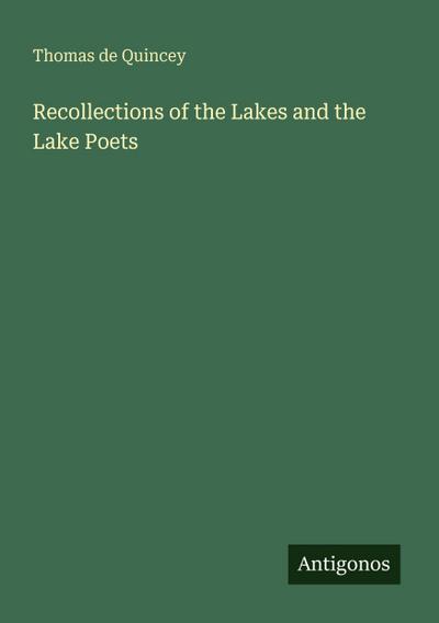 Recollections of the Lakes and the Lake Poets