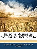 Histoire Naturelle, Volume 3, part 16 - Georges Louis Leclerc Buffon