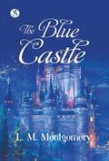 The Blue Castle: A Novel