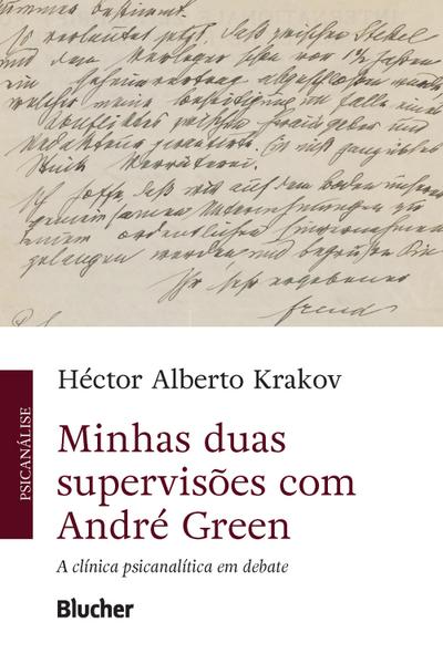 Minhas duas supervisões com André Green