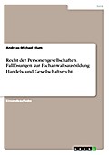 Recht der Personengesellschaften. Falllösungen zur Fachanwaltsausbildung Handels- und Gesellschaftsrecht