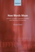 How Words Mean Lexical Concepts, Cognitive Models, and Meaning Construction - EVANS