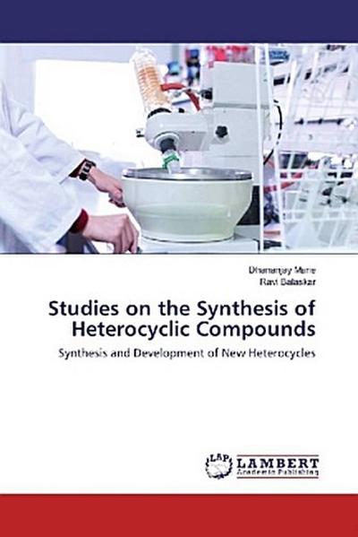 Studies on the Synthesis of Heterocyclic Compounds