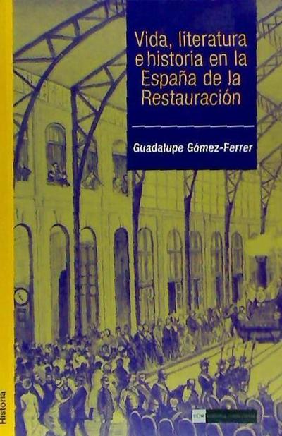 Gómez-Ferrer Morant, G: Vida, literatura e historia en la Es