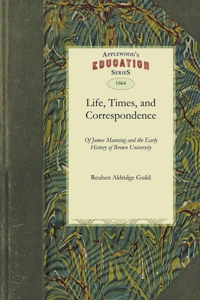 Life, Times, and Correspondence of James Manning