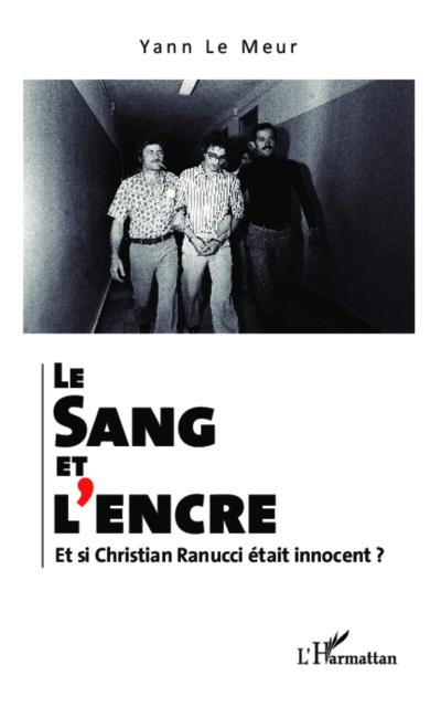 Le sang et l’encre. Et si Christian Ranucci était innocent ?