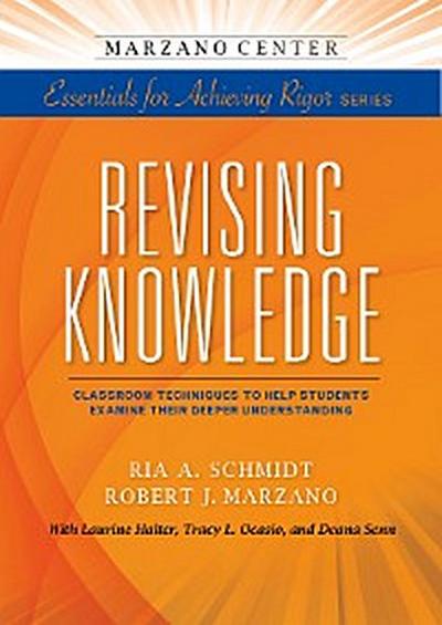 Revising Knowledge: Classroom Techniques to Help Students Examine Their Deeper Understanding